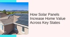 A suburban house roof with solar panels, text "How Solar Panels Increase Home Value Across Key States".