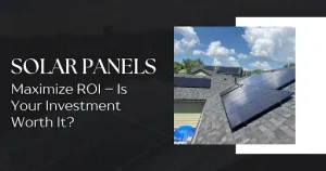 A collage with two images of houses with solar panels on roofs and text "SOLAR PANELS Maximize ROI – Is Your Investment Worth It?"