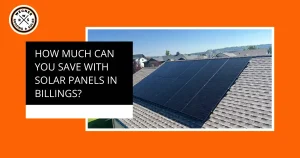 A rooftop showcasing solar panels, with a text overlay asking about potential savings in Billings, on a vibrant orange background.