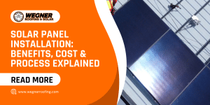 Top view of solar panel installation on a roof by Wegner Roofing & Solar, highlighting benefits, cost, and process