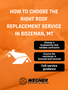 how to choose the right roof replacement service in bozeman mt, featuring key points on selecting a trustworthy contractor, ensuring licensing and insurance, and full-service guidance by wegner roofing & solar