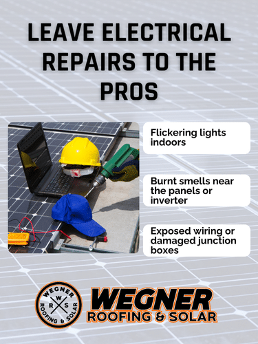 Electrical safety tips for solar panel systems by Wegner Roofing & Solar including signs to call a licensed professional