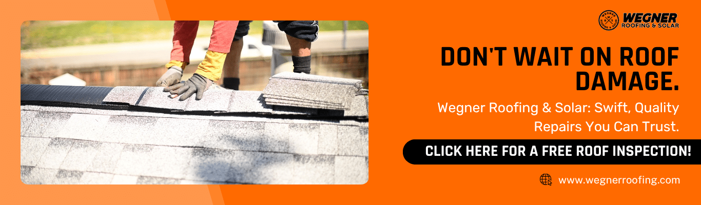 Don’t wait on roof damage—schedule a free roof inspection with Wegner Roofing & Solar to spot roof damage early