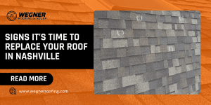 Signs it’s time to replace your roof in Nashville including hail damage, shingle wear, and visible roof replacement signs.