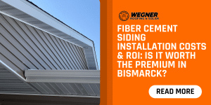Fiber cement siding installation cost and ROI in Bismarck highlighted by Wegner Roofing & Solar feature image