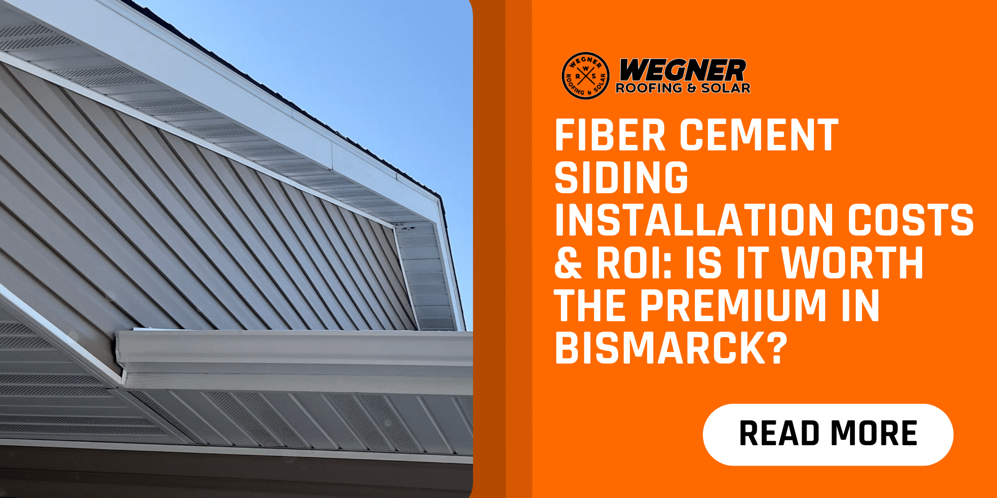 Fiber cement siding installation cost and ROI in Bismarck highlighted by Wegner Roofing & Solar feature image