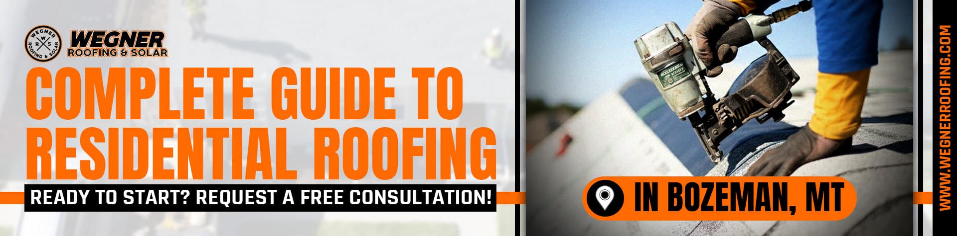 Residential roofing guide from Wegner Roofing & Solar in Bozeman, MT. Request a free consultation. Professional using a nail gun.