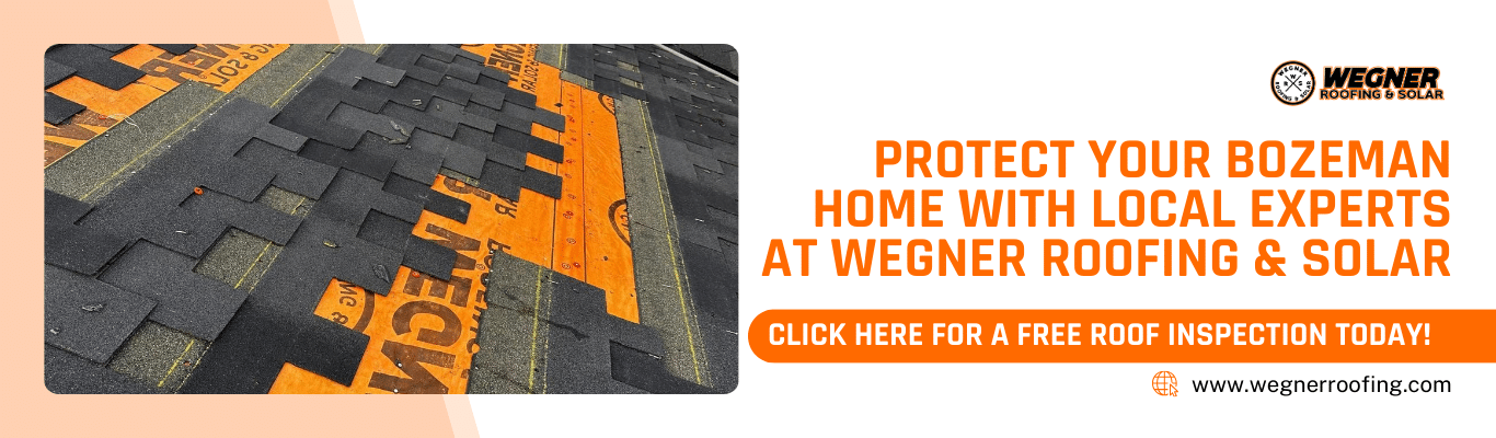 Protect your Bozeman home with local experts at Wegner Roofing & Solar, trusted roofing companies near me