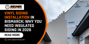 Vinyl siding installation in Bismarck, ND graphic explaining why insulated siding matters in 2026 with Wegner Roofing & Solar