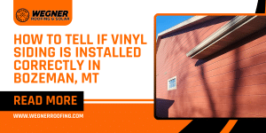 How vinyl siding contractors near me ensure correct siding installation in Bozeman MT