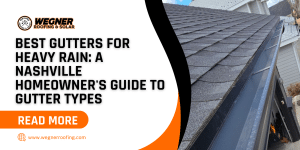 Best gutters for heavy rain on a Nashville home with seamless roof gutter installation