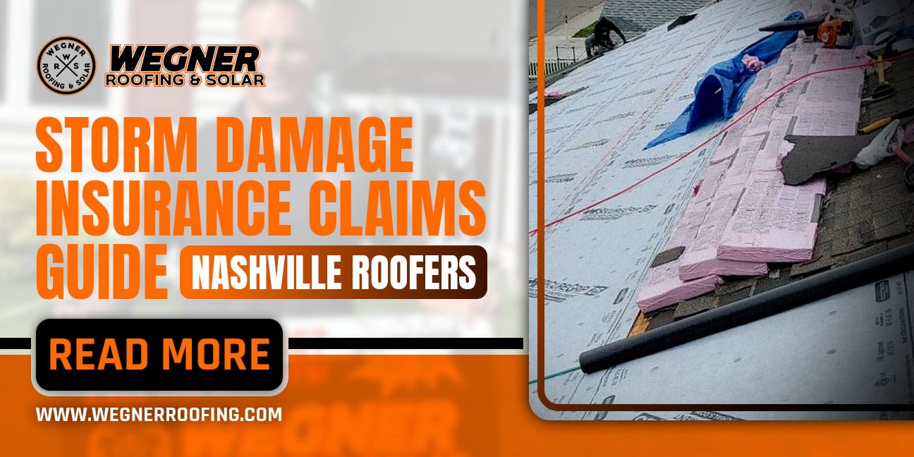 Storm Damage Insurance Claims in Nashville | Wegner Roofing
