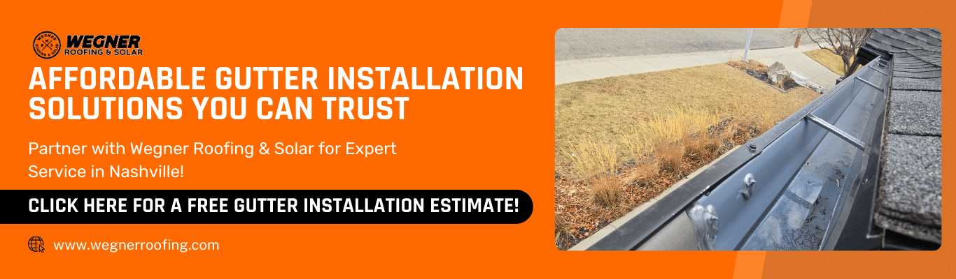 Affordable gutter service explaining how much does gutter installation cost in Nashville TN with Wegner Roofing & Solar