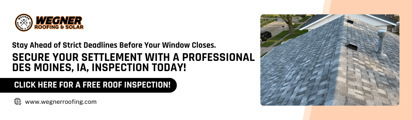 Des Moines inspection banner to secure settlement before your roof insurance claim deadline iowa