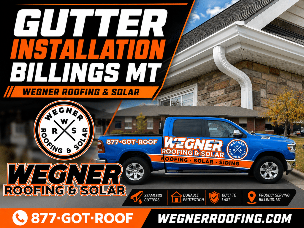 Gutter Installation Billings MT by Wegner Roofing & Solar: Professional seamless gutter services and company service truck.
