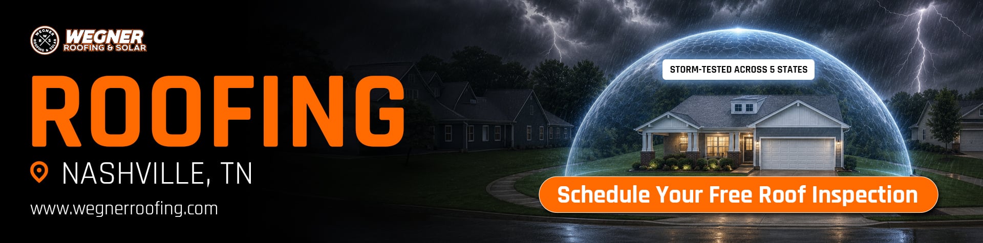Roofing Nashville TN: Wegner Roofing & Solar ad shows a house protected by a force field during a lightning storm, "Storm-Tested Across 5 States".