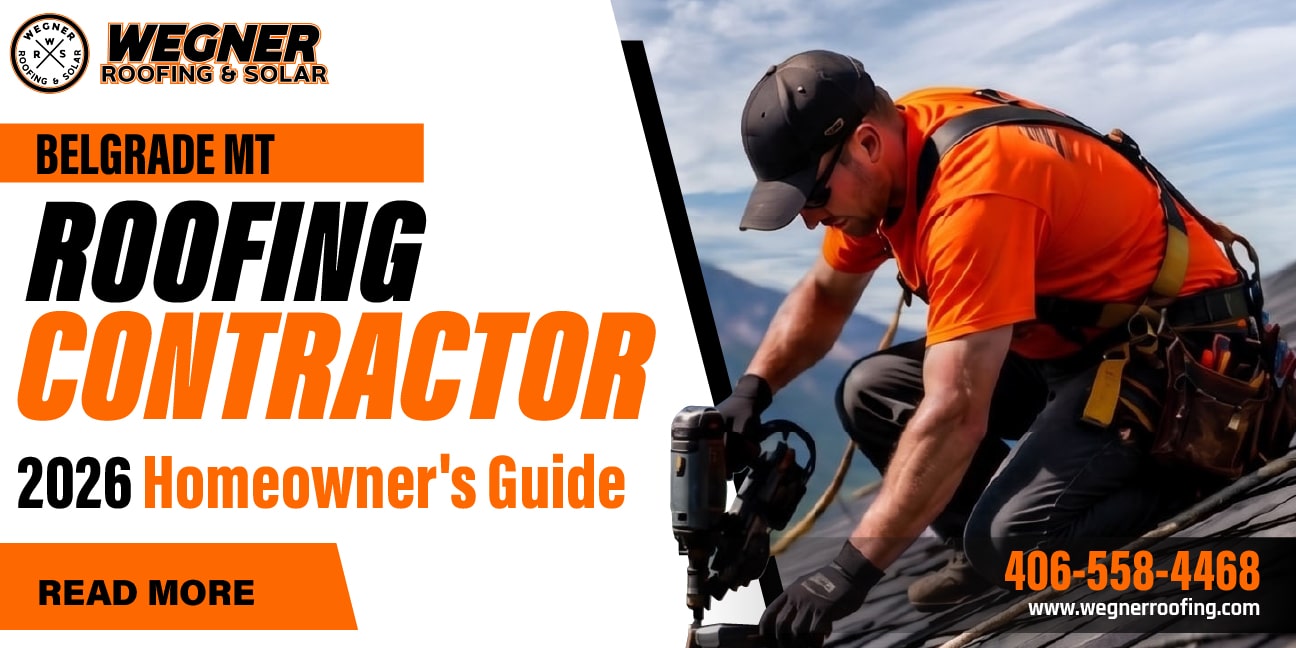 roofing contractor installing shingles on residential roof in Belgrade MT 2026 homeowner guide