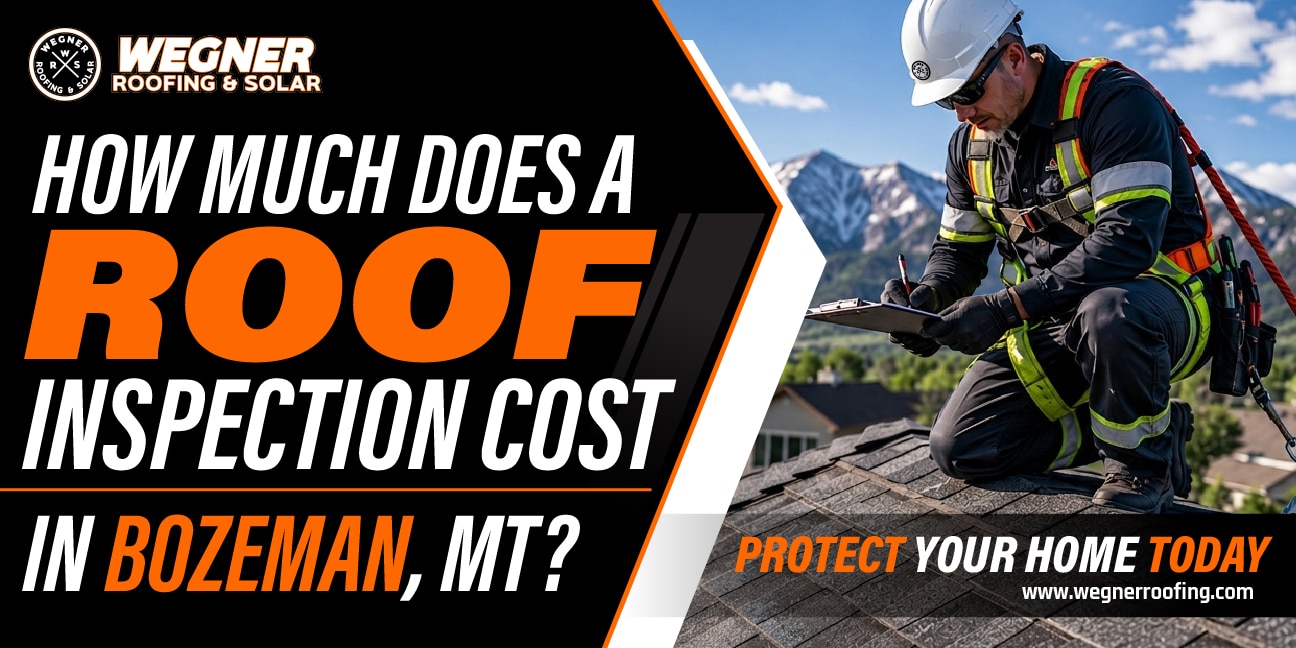 Roof inspection cost in Bozeman MT showing professional inspector checking residential roof with mountain background.